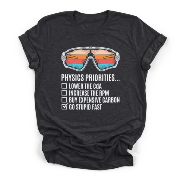 Vintage cycling sunglasses above a checklist reading physics priorities lower cda increase rpm go stupid fast on a Premium T-Shirt.