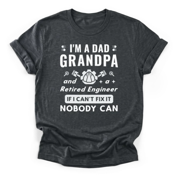 Classic T-Shirt featuring bold text reading I am a dad grandpa and retired engineer with hardhat and crossed pistons.
