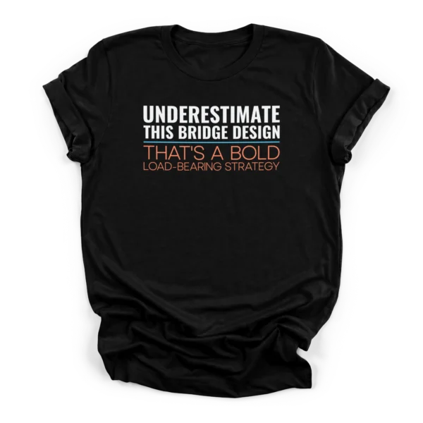 Bridge Design Structural Engineer Shirt | Humor | CADShirts