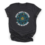 Circular graphic of a Bohr model atom surrounded by the text NEVER TRUST A NEUTRON IT HAS NO OPINION on a Premium T-Shirt.