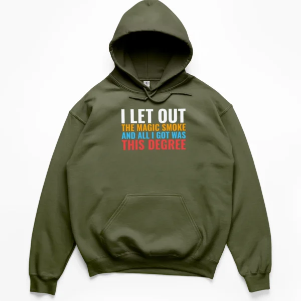 Retro collegiate block text reading I Let Out The Magic Smoke And All I Got Was This Degree on a Hoodie.