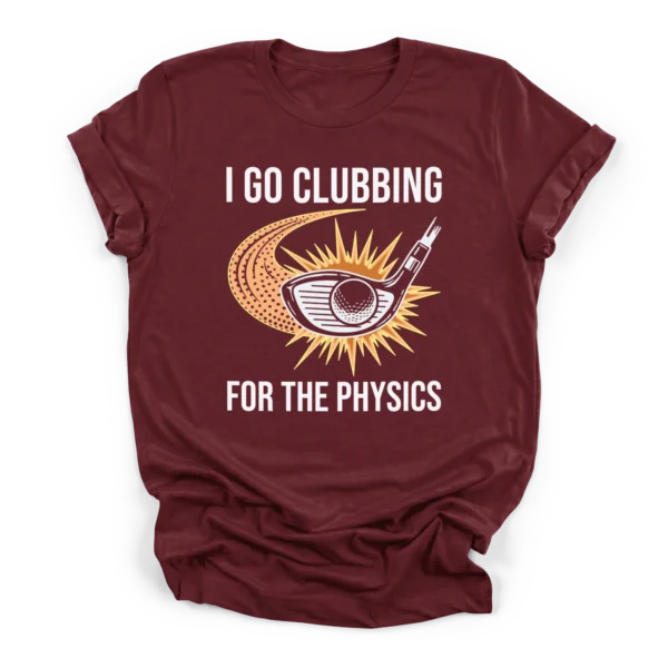 Retro halftone graphic of a golf club hitting a ball with dynamic wave lines and text I go clubbing for the physics on a Premium T-Shirt.