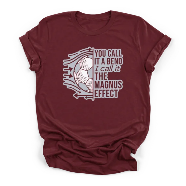 Vintage distressed half soccer ball with fluid dynamics drag lines and text YOU CALL IT A BEND I call it THE MAGNUS EFFECT on a Premium T-Shirt.