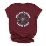 Circular graphic of a Bohr model atom surrounded by the text NEVER TRUST A NEUTRON IT HAS NO OPINION on a Premium T-Shirt.