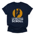 Lineman climbing utility pole silhouette against a distressed sun with text I Climb Poles So You Can Scroll on a Classic T-Shirt.