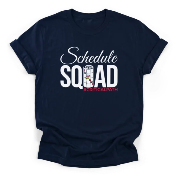Typography reading Schedule SQUAD with a rolled Gantt chart as the U and a #CRITICALPATH hashtag on a Classic T-Shirt.