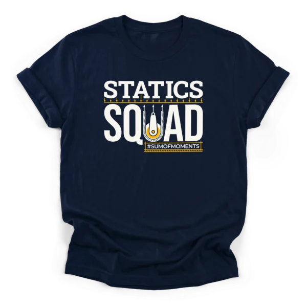 Statics Squad typography with a structural pulley graphic, downward force arrows, and hashtag sum of moments on a Classic T-Shirt.