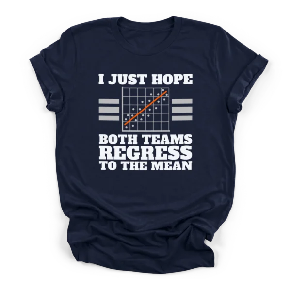 Distressed graphic of a scatter plot and text reading I just hope both teams regress to the mean on a Premium T-Shirt.