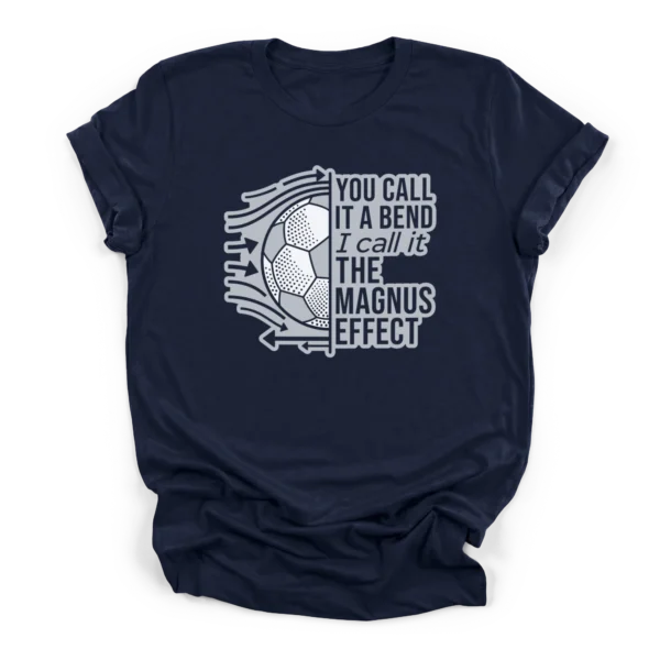 Vintage distressed half soccer ball with fluid dynamics drag lines and text YOU CALL IT A BEND I call it THE MAGNUS EFFECT on a Premium T-Shirt.
