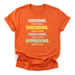 Clean typographic stack reading GUESSING, CHECKING, SIMULATING, and APPROVING with respective years on a Classic T-Shirt.