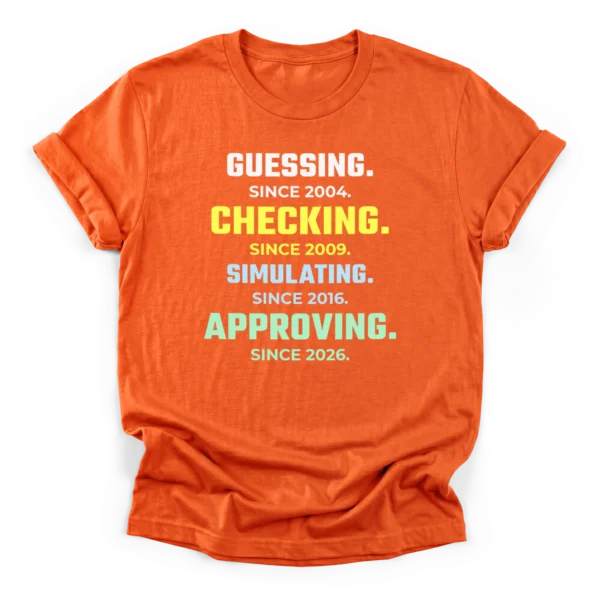 Clean typographic stack reading GUESSING, CHECKING, SIMULATING, and APPROVING with respective years on a Classic T-Shirt.