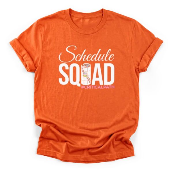 Typography reading Schedule SQUAD with a rolled Gantt chart as the U and a #CRITICALPATH hashtag on a Classic T-Shirt.