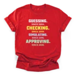 Clean typographic stack reading GUESSING, CHECKING, SIMULATING, and APPROVING with respective years on a Classic T-Shirt.