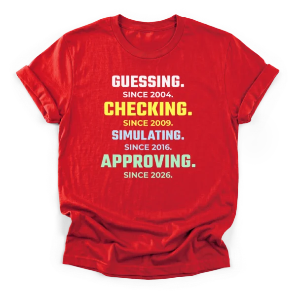 Clean typographic stack reading GUESSING, CHECKING, SIMULATING, and APPROVING with respective years on a Classic T-Shirt.