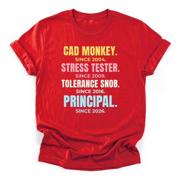 Distressed typographic career stack reading CAD MONKEY, STRESS TESTER, TOLERANCE SNOB, and PRINCIPAL with respective years on a Classic T-Shirt.