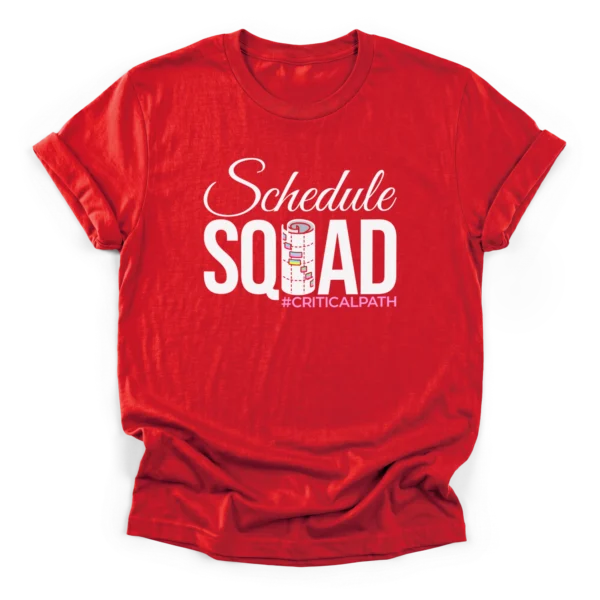 Typography reading Schedule SQUAD with a rolled Gantt chart as the U and a #CRITICALPATH hashtag on a Classic T-Shirt.