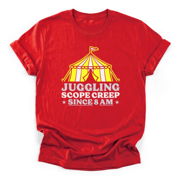 Vintage circus tent graphic with text Juggling Scope Creep Since 8 AM in dot-pattern typography on a Classic T-Shirt.