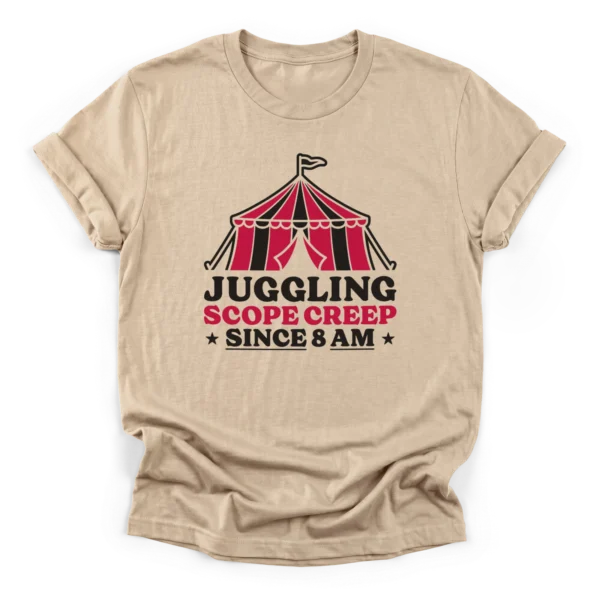 Vintage circus tent graphic with text Juggling Scope Creep Since 8 AM in dot-pattern typography on a Classic T-Shirt.