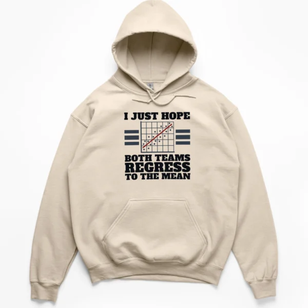 Distressed graphic of a scatter plot and text reading I just hope both teams regress to the mean on a Hoodie.