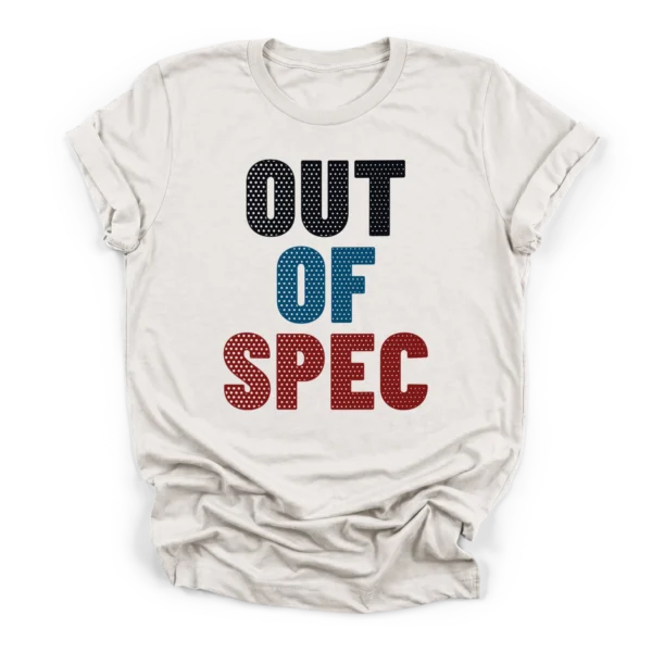 Three lines of massive distressed sans-serif text reading OUT OF SPEC stacked vertically in a bold industrial font on a Premium T-Shirt.