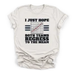 Distressed graphic of a scatter plot and text reading I just hope both teams regress to the mean on a Premium T-Shirt.