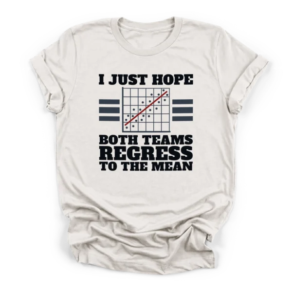 Distressed graphic of a scatter plot and text reading I just hope both teams regress to the mean on a Premium T-Shirt.