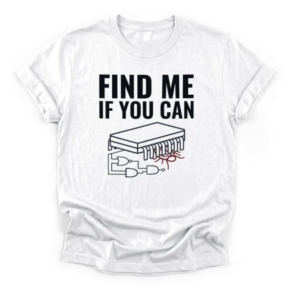 Distressed vintage illustration of a printed circuit board with a logic gate bug and text FIND ME IF YOU CAN on a Classic T-Shirt.