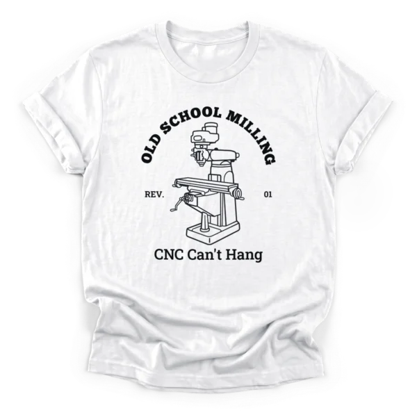 Vintage halftone illustration of a manual knee mill with text reading Old School Milling and CNC Can't Hang on a Classic T-Shirt.